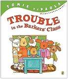 [(Trouble in the Barkers' Class )] [Author: Tomie DePaola] [Jun-2006]