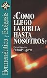 ¿Cómo llegó la Biblia hasta nosotros? (Spanish Edition)