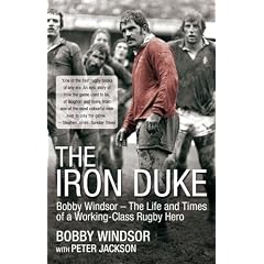 The Iron Duke: Bobby Windsor - The Life and Times of a Working Class Rugby Hero