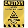 " CAUTION ARIMA PARKING ONLY " PARKING SIGN TRINIDAD AND TOBAGO