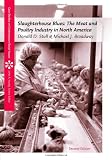 Slaughterhouse Blues: The Meat and Poultry Industry in North America (Case Studies on Contemporary Social Issues)
