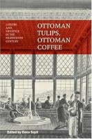 Ottoman Tulips, Ottoman Coffee: Leisure and Lifestyle in the Eighteenth Century