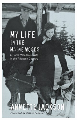 My Life in the Maine Woods: A Game Warden's Wife in the Allagash Country