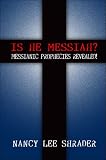 IS HE MESSIAH?: Messianic Prophecies Revealed!