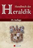 Handbuch der Heraldik: Wappenfibel - Adolf M. Hildebrandt