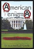 American enigmA: The End of the Presidency