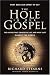 The Hole in Our Gospel: What does God expect of Us?  The Answer that Changed my Life and Might Just Change the World