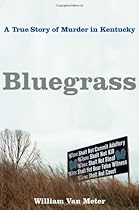 Bluegrass: A True Story of Murder in Kentucky Bluegrass: A True Story of Murder in Kentucky