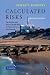 Calculated Risks: The Toxicity and Human Health Risks of Chemicals in our Environment