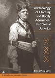 The archaeology of clothing and bodily adornment in colonial America