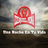 Ezequiel Pe&Atilde;&plusmn;a Una Noche En Tu Vida