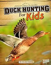 Duck Hunting for Kids (Into the Great Outdoors)