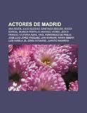 Actores de Madrid: Ana Belén, Julio Iglesias, Santiago Segura, Rocío Dúrcal, Blanca Portillo, Maribel Verdú, Jesús Franco, Victoria Abril (Spanish Edition)