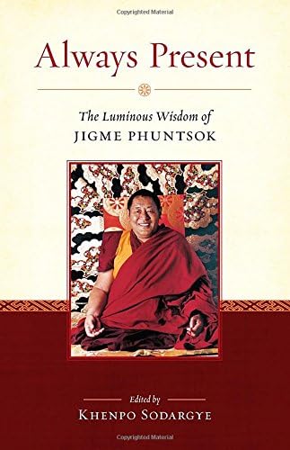 Always Present: The Luminous Wisdom of Jigme Phuntsok