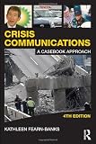 Crisis Communications: A Casebook Approach (Routledge Communication Series)