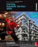 Learning Autodesk 3ds Max 2008 Foundation