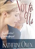 Not To Us: Contemporary Romance Novel Not To Us: Contemporary Romance Novel