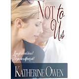Not To Us: Contemporary Romance Noveldi Katherine Owen