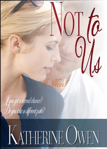 Not To Us: Full-Length Sexy Contemporary Romance by Katherine Owen