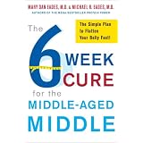 The 6-Week Cure for the Middle-Aged Middle: The Simple Plan to Flatten Your Belly Fast!by Michael R. Eades