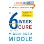 The 6-Week Cure for the Middle-Aged Middle: The Simple Plan to Flatten Your Belly Fast!