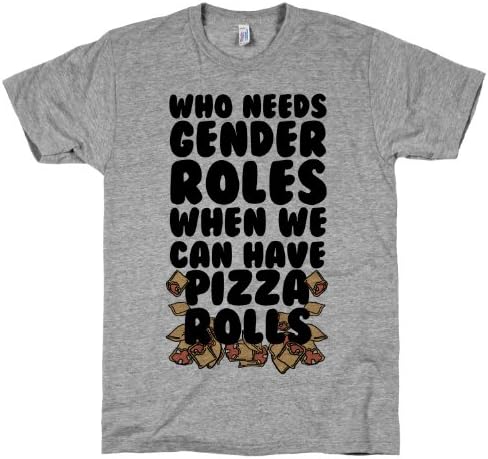Who Needs Gender Roles When We Can Have Pizza Rolls T-Shirt Heather Gray Large