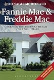 Fannie Mae and Freddie Mac : turning the American dream into a nightmare