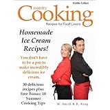 Homemade Ice Cream Recipes: You Don't Have to Be A Pro to Make Incredibly Delicious Ice Cream! - 30 Delicious Homemade Ice Cream Recipes: Plus Free Bonus Book: 10 Summer Cooking Tips