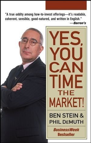 Yes, You Can Time the Market! 1st (first) Edition by Stein, Ben, DeMuth, Phil published by Wiley (2004)