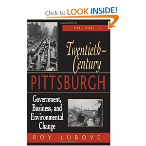 Twentieth Century Pittsburgh Volume 1: Government, Business, and Environmental Change... by Roy Lubove