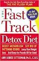 The Fast Track Detox Diet (Boost Metabolism, Get Rid of Fattening Toxins, Jump-Start Weight Loss, and Keep the Pounds Off for Good) (Reprint) (Paperback)