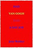 Had Van Gogh had a day job