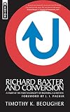 Richard Baxter and conversion : a study of the Puritan concept of becoming a Christian