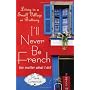 I'll Never Be French (No Matter What I Do): Living in a Small Village in Brittany