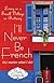 I'll Never Be French (no matter what I do): Living in a Small Village in Brittany