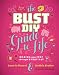 The Bust DIY Guide to Life: Making Your Way Through Every Day (Bust Magazine)