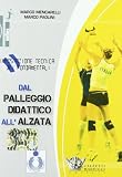 Dal palleggio didattico all alzata. Impostazione tecnica dei fondamentali. Con DVD