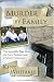 Murder by Family: The Incredible True Story of a Son's Treachery and a Father's Forgiveness