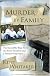 Murder by Family: The Incredible True Story of a Son's Treachery & a Father's Forgiveness