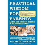 practical wisdom for parents raising self confident children in the preschool years