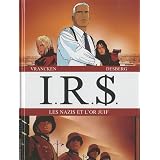IRS : Les Nazis et l'or juif : Tome 1, La voie fiscale ; Tome 2, La strat�gie Hagenpar Stephen Desberg