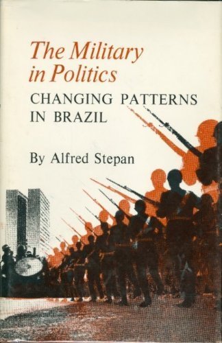 The Military in Politics: Changing Patterns in Brazil