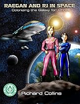 Raegan and RJ in Space: Colonizing the Galaxy for Christ Raegan and RJ in Space: Colonizing the Galaxy for Christ