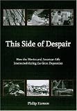 This Side Of Despair : How The Movies And American Life  Intersected During The Great Depression
