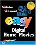 Easy Digital Home Movies (Easy)