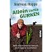 Allein unter Gurken: Mein abenteuerlicher Versuch, mich regional zu ern�hren