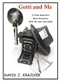 Gotti and Me: A Crime Reporter's Close Encounters With the New York Mafia