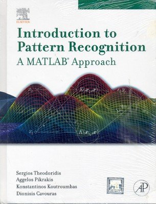 Introduction to Pattern Recognition: A Matlab Approach