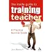 Inside Guide to Training as a Teacher: A Practical Survival Guide