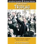 Pierre Elliot Trudeau (Junior Edition): The Prime Minister Canadians Either Loved or Hated (Junior Amazing Stories) book cover